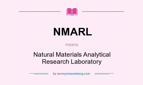 What does NMARL mean? It stands for Natural Materials Analytical Research Laboratory