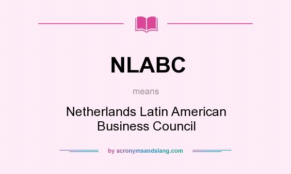What does NLABC mean? It stands for Netherlands Latin American Business Council