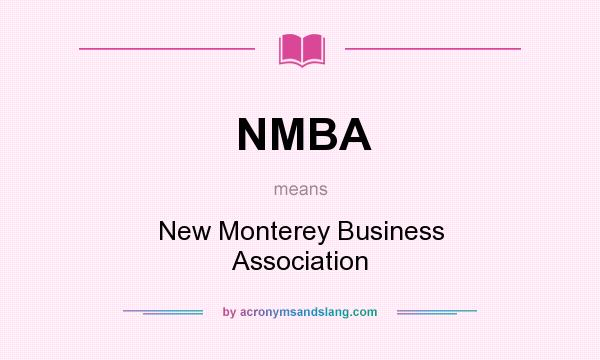 What does NMBA mean? It stands for New Monterey Business Association