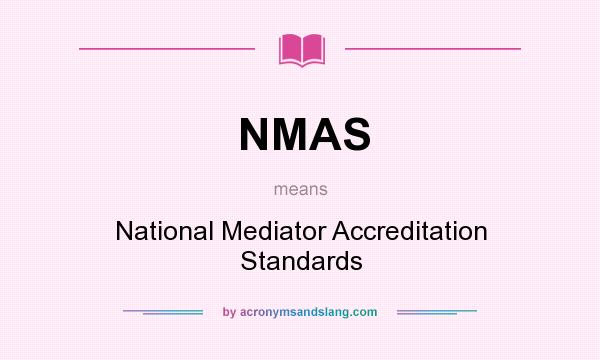 What does NMAS mean? It stands for National Mediator Accreditation Standards