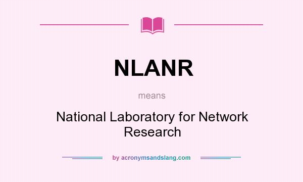 What does NLANR mean? It stands for National Laboratory for Network Research