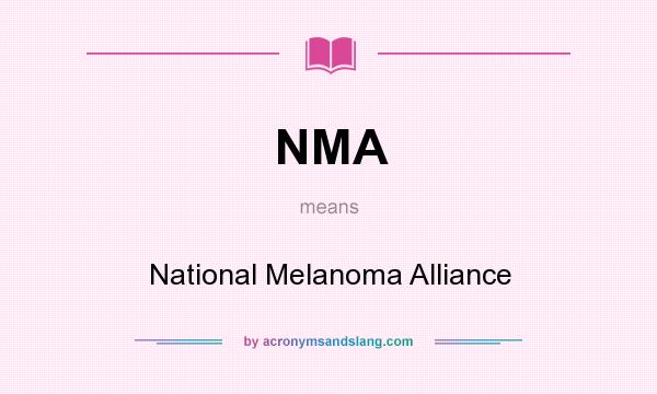 What does NMA mean? It stands for National Melanoma Alliance