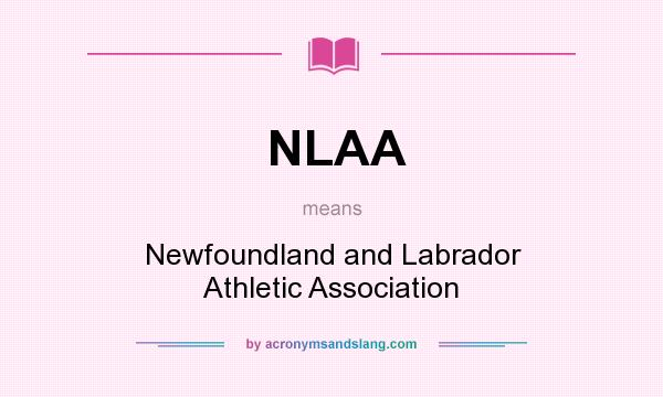 What does NLAA mean? It stands for Newfoundland and Labrador Athletic Association