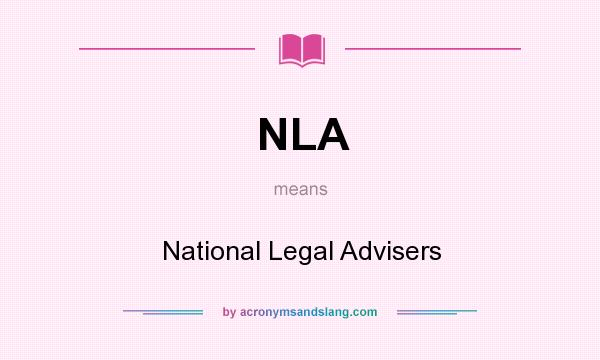 What does NLA mean? It stands for National Legal Advisers