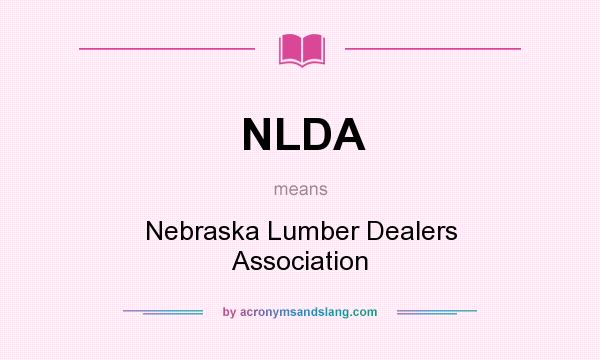 What does NLDA mean? It stands for Nebraska Lumber Dealers Association