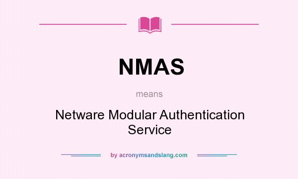 What does NMAS mean? It stands for Netware Modular Authentication Service