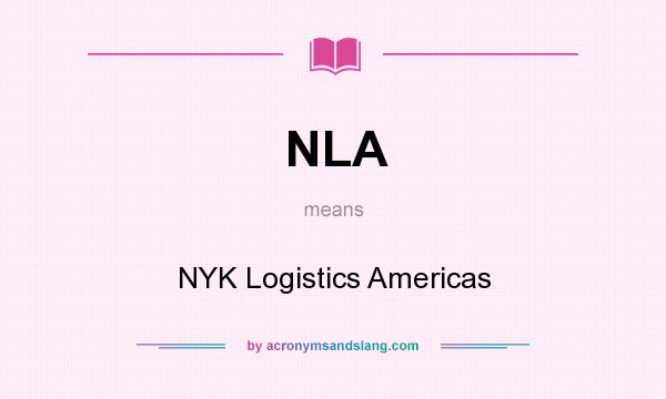 What does NLA mean? It stands for NYK Logistics Americas