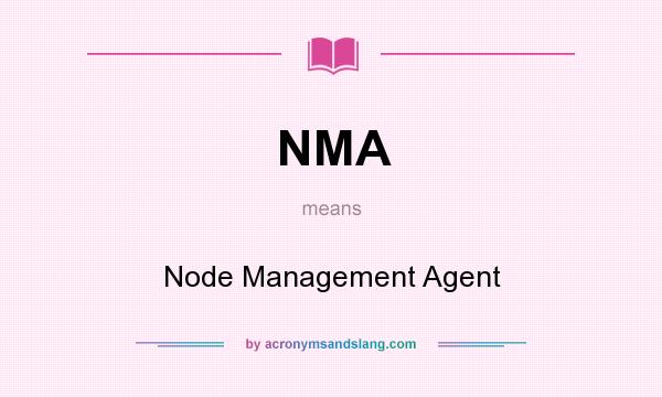 What does NMA mean? It stands for Node Management Agent