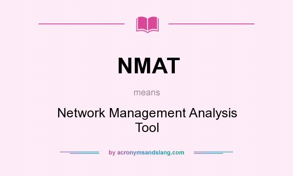 What does NMAT mean? It stands for Network Management Analysis Tool