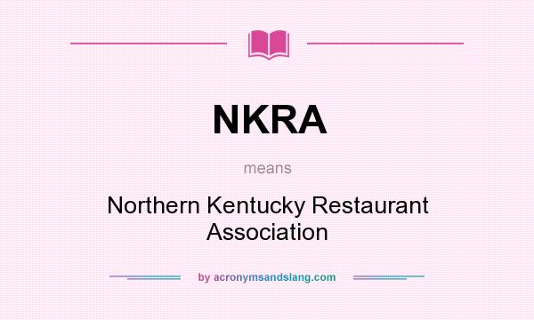 What does NKRA mean? It stands for Northern Kentucky Restaurant Association