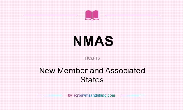 What does NMAS mean? It stands for New Member and Associated States