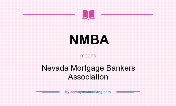 What does NMBA mean? It stands for Nevada Mortgage Bankers Association