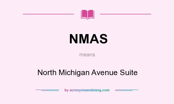 What does NMAS mean? It stands for North Michigan Avenue Suite