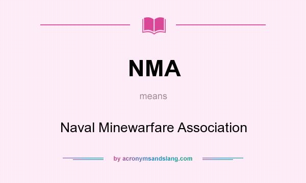 What does NMA mean? It stands for Naval Minewarfare Association