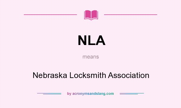 What does NLA mean? It stands for Nebraska Locksmith Association
