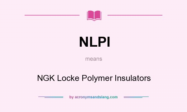 What does NLPI mean? It stands for NGK Locke Polymer Insulators