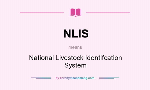 What does NLIS mean? It stands for National Livestock Identifcation System