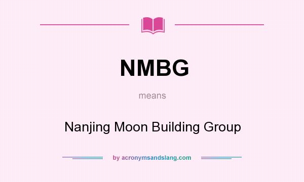 What does NMBG mean? It stands for Nanjing Moon Building Group