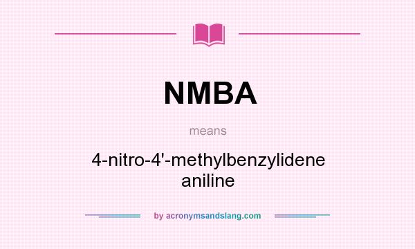 What does NMBA mean? It stands for 4-nitro-4`-methylbenzylidene aniline