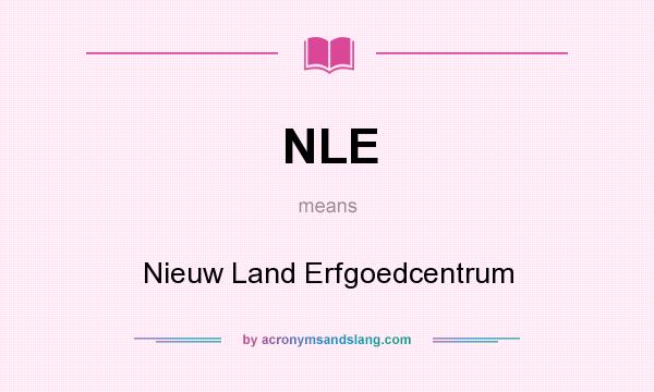 What does NLE mean? It stands for Nieuw Land Erfgoedcentrum