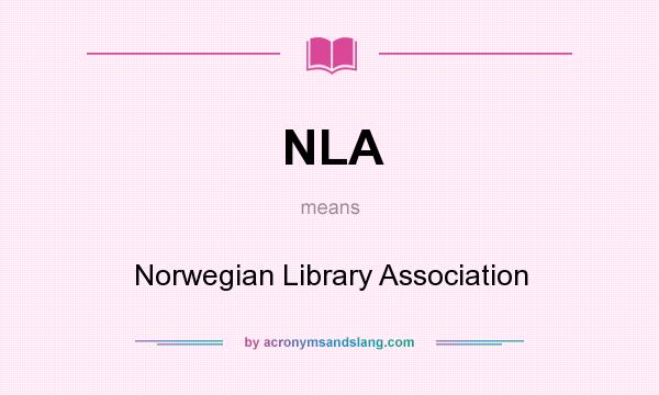 What does NLA mean? It stands for Norwegian Library Association