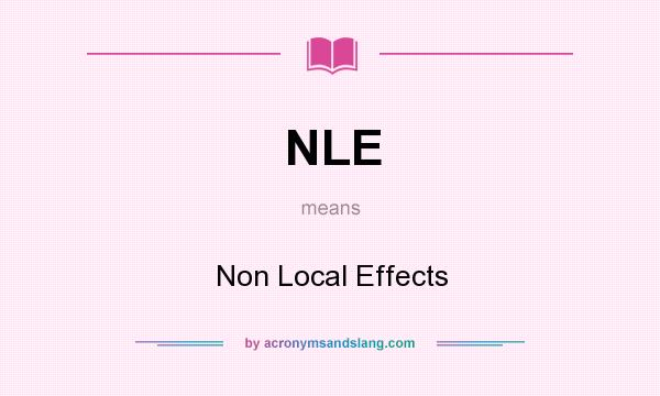 What does NLE mean? It stands for Non Local Effects