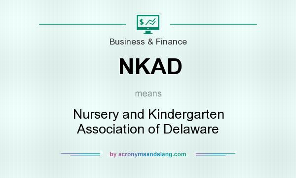 What does NKAD mean? It stands for Nursery and Kindergarten Association of Delaware