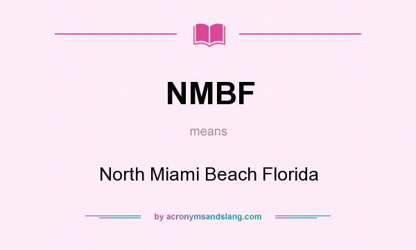 What does NMBF mean? It stands for North Miami Beach Florida