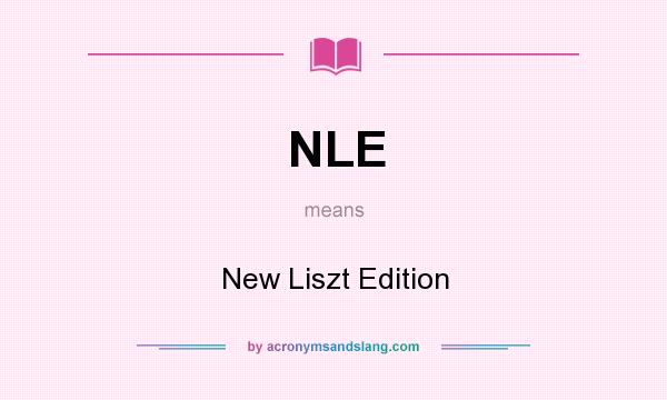 What does NLE mean? It stands for New Liszt Edition