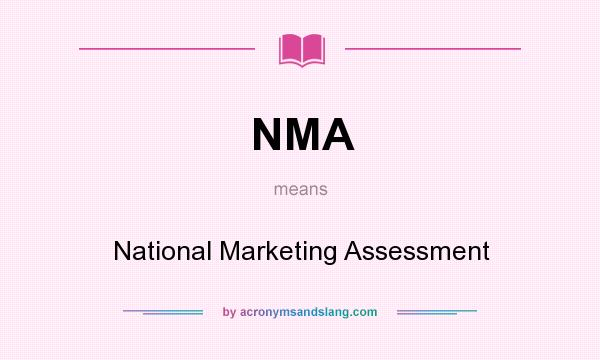 What does NMA mean? It stands for National Marketing Assessment