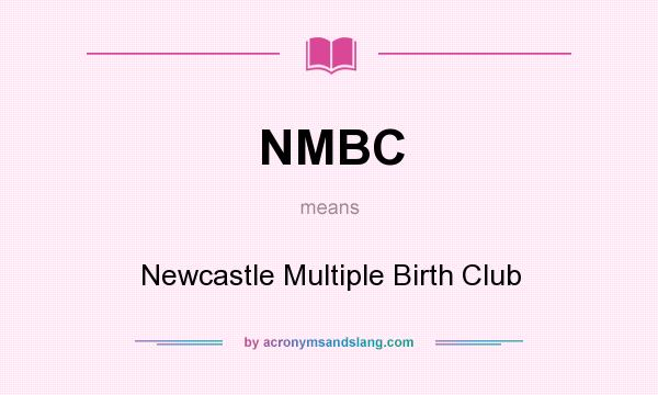 What does NMBC mean? It stands for Newcastle Multiple Birth Club