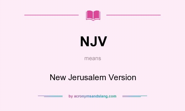 What does NJV mean? It stands for New Jerusalem Version