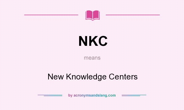 What does NKC mean? It stands for New Knowledge Centers
