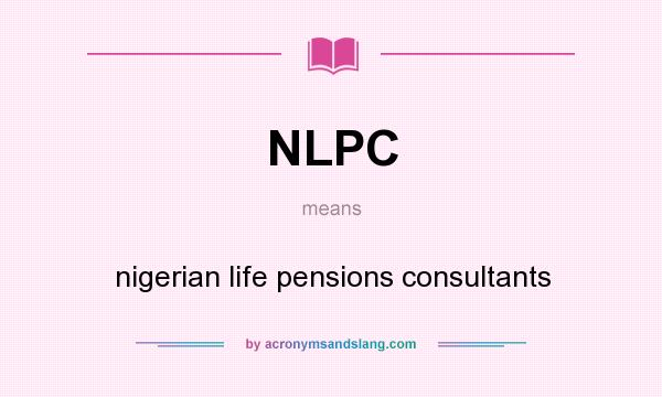 What does NLPC mean? It stands for nigerian life pensions consultants