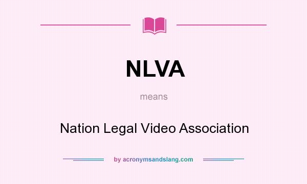 What does NLVA mean? It stands for Nation Legal Video Association