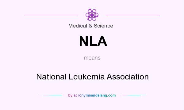 What does NLA mean? It stands for National Leukemia Association