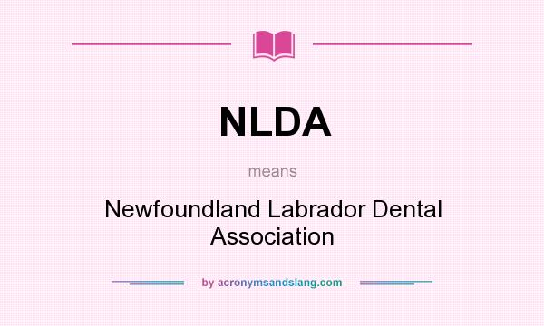 What does NLDA mean? It stands for Newfoundland Labrador Dental Association