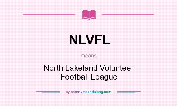 What does NLVFL mean? It stands for North Lakeland Volunteer Football League
