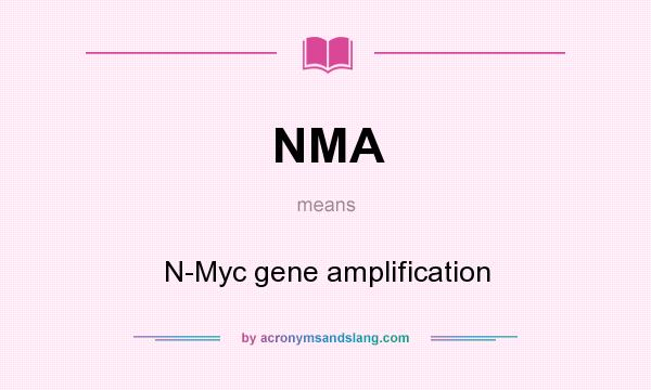 What does NMA mean? It stands for N-Myc gene amplification