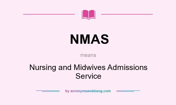 What does NMAS mean? It stands for Nursing and Midwives Admissions Service