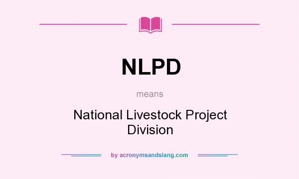 What does NLPD mean? It stands for National Livestock Project Division