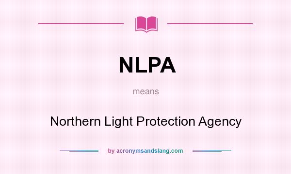 What does NLPA mean? It stands for Northern Light Protection Agency