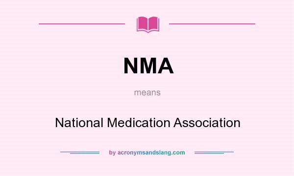 What does NMA mean? It stands for National Medication Association