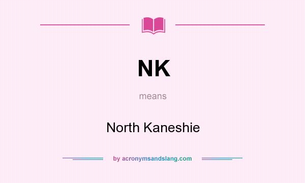 What does NK mean? It stands for North Kaneshie