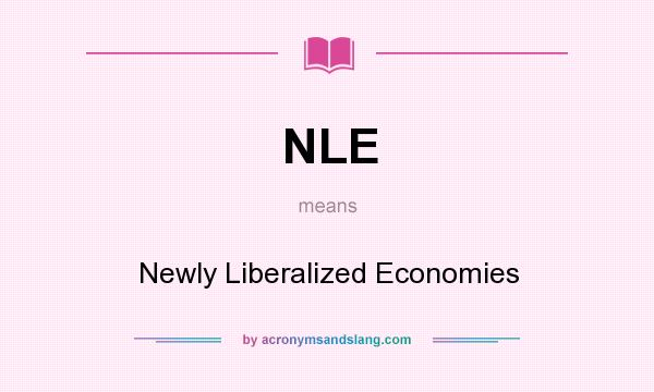 What does NLE mean? It stands for Newly Liberalized Economies
