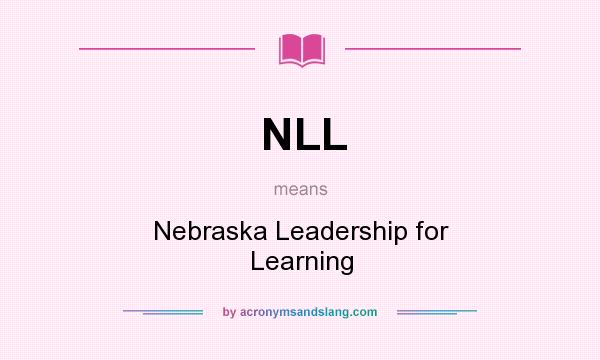 What does NLL mean? It stands for Nebraska Leadership for Learning