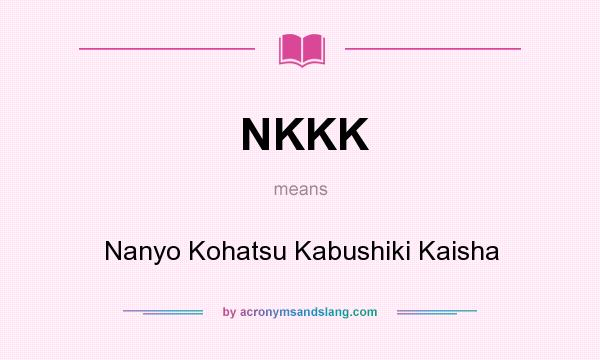 What does NKKK mean? It stands for Nanyo Kohatsu Kabushiki Kaisha