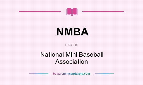 What does NMBA mean? It stands for National Mini Baseball Association