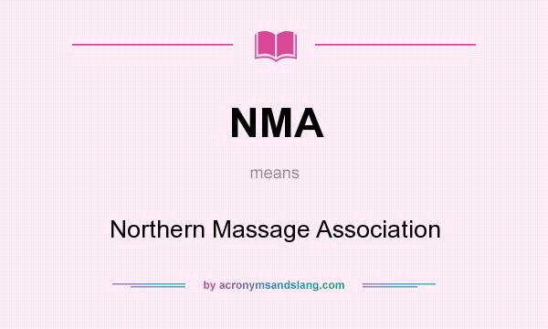 What does NMA mean? It stands for Northern Massage Association