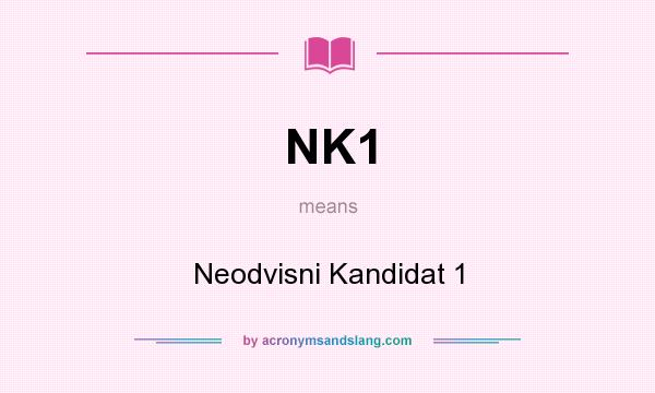 What does NK1 mean? It stands for Neodvisni Kandidat 1